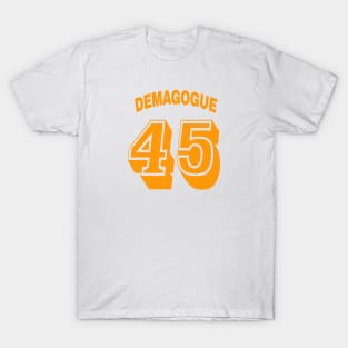 Demagogue 45 - Front T-Shirt